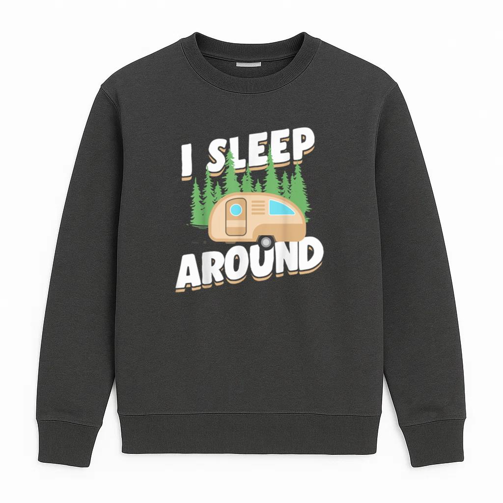 Camping I Sleep Around Sweatshirt