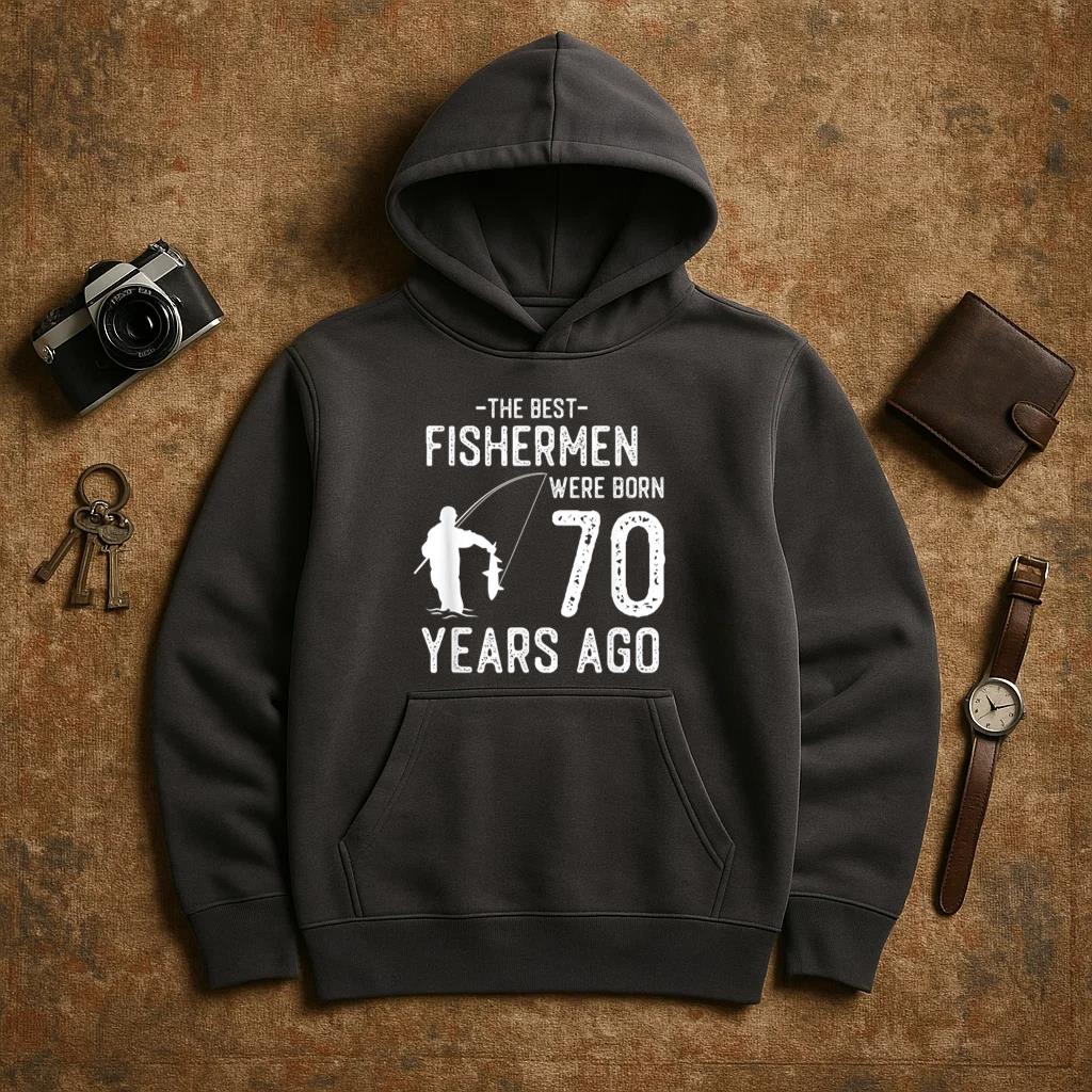 Fishing The Best Fishermen Were 70 Years Old Hoodie