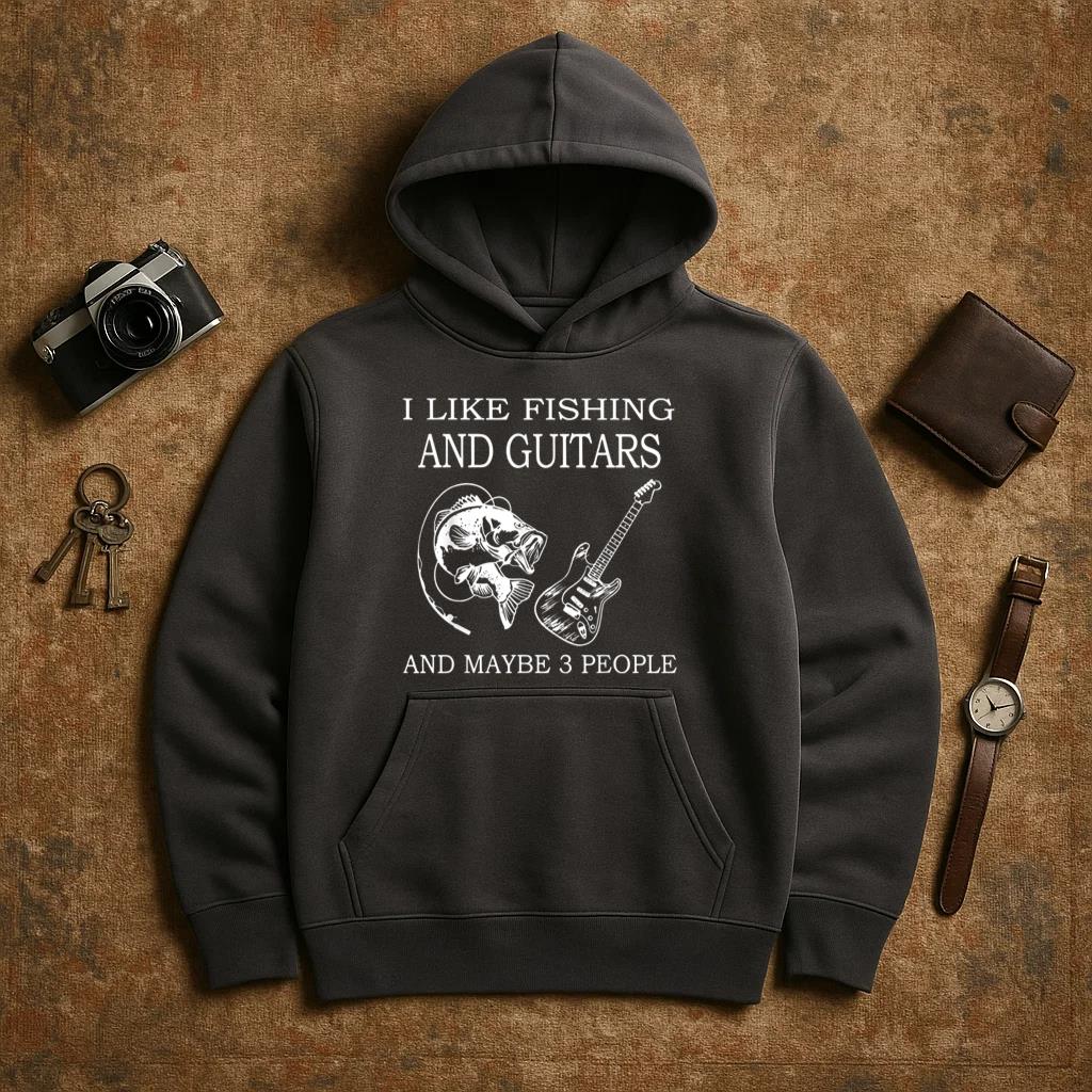 I Like Fishing And Guitar Maybe 3 People Hoodie