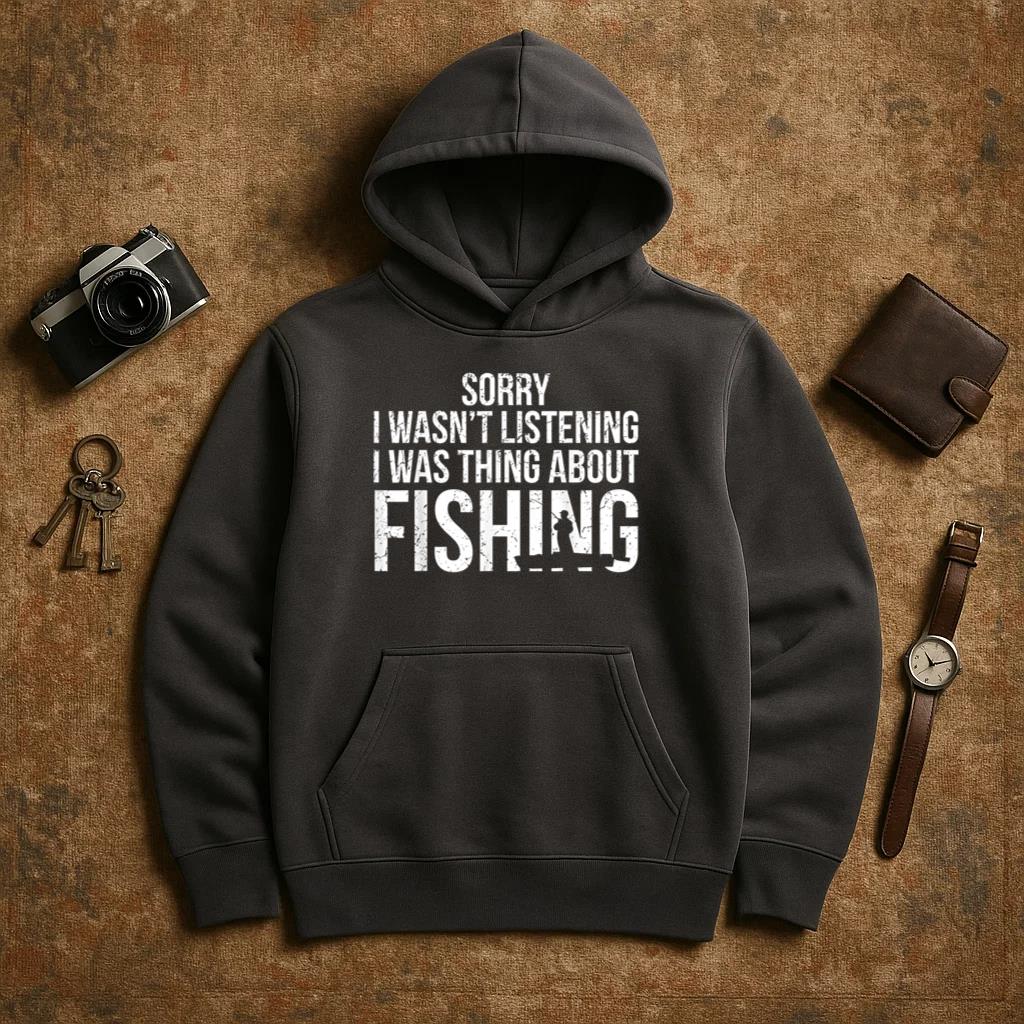 I Was Thing About Fishing Hoodie