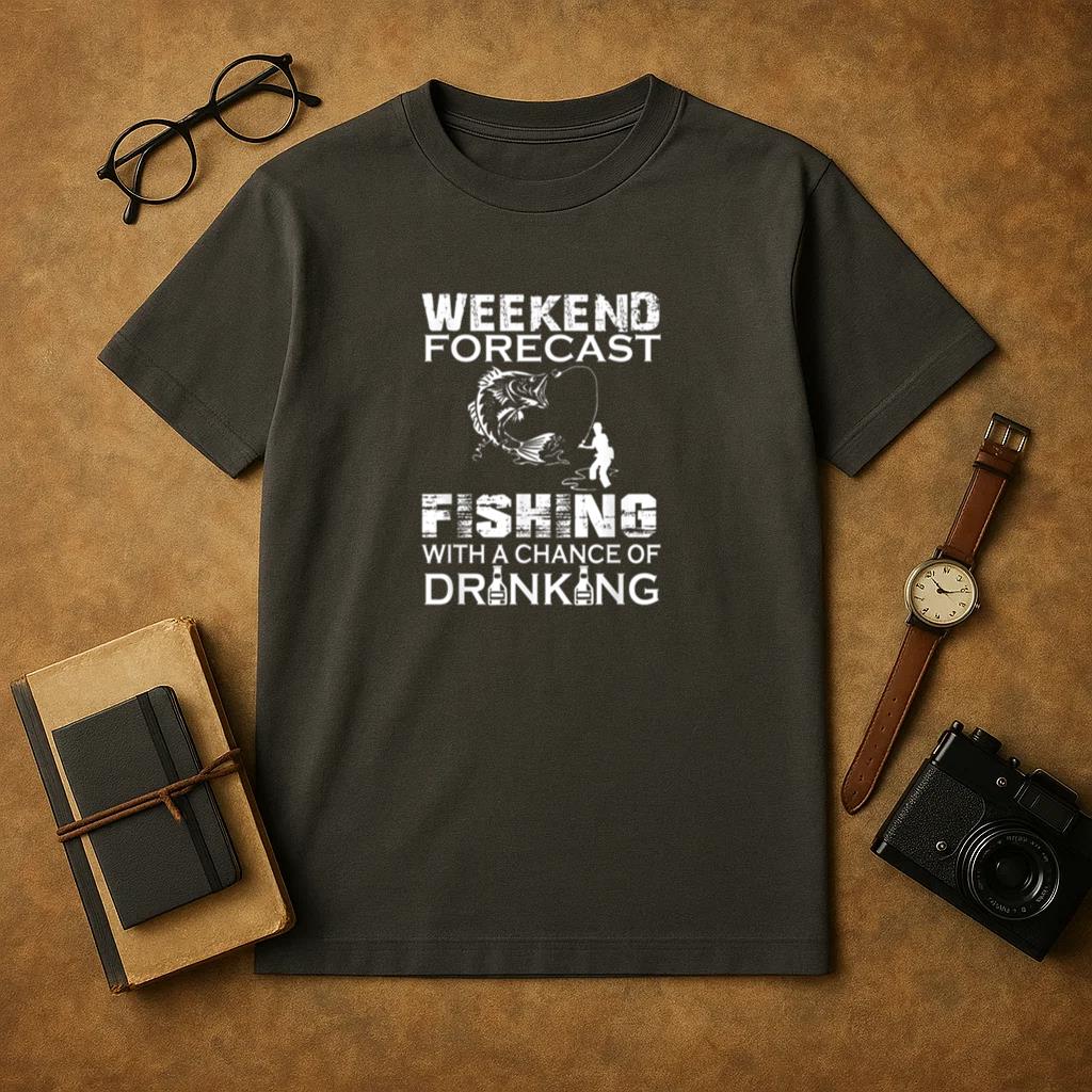 Weekend Forecast Fishing Chance Of Drinking T-Shirt